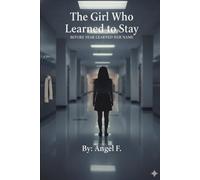The Girl Who Learned to Stay: Before Fear Learned Her Name (The One)