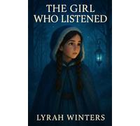 The Girl Who Listened: A Tale of Rivers, Light, and the Promise Between Worlds (A Mirror of the Horizon Adventure)