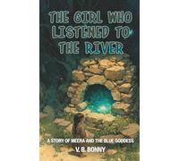 The Girl Who Listened to the River: A Story of Meera and the Blue Goddess