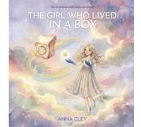 The Girl Who Lived in a Box (The Journey of the Heart)