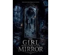 The Girl Who Lived in the Mirror: 16 (Juvenile Fiction: Horror (Ages 9-12))