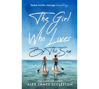 The Girl Who Lives By The Sea: A Tender Story of Love, Lost Roots, and a Truth That Could Change Everything.