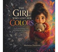 The Girl Who Lost Her Colors: A Magical Picture Book About Feelings, Sadness, and Finding Your Colors Again - For Kids Ages 3-7 (The Midnight Repair Shop)