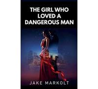 The Girl Who Loved a Dangerous Man