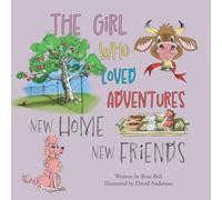 The Girl Who Loved Adventures: New Home New Friends