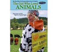 The Girl Who Loved Animals: Kitty Jones and the Fight for Animal Rights