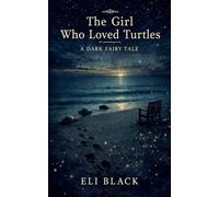 The Girl Who Loved Turtles: A Dark Fairy Tale