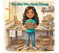 The Girl Who Made Things (Unlocked Kids)