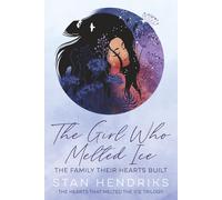 The Girl Who Melted Ice: The Family Their Hearts Built (The Hearts That Melted the Ice Trilogy)