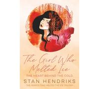 The Girl Who Melted Ice: The Heart Behind the Cold (The Hearts That Melted the Ice Trilogy)