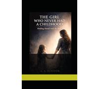 The Girl Who Never Had A Childhood: Holding Hands with the Past