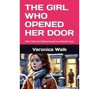 THE GIRL WHO OPENED HER DOOR: Short Story for Children based on authentic facts