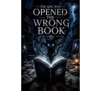 The Girl Who Opened the Wrong Book: 12 (Juvenile Fiction: Horror (Ages 9-12))