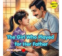 The Girl Who Played for Her Father: A Father-Daughter Inspirational Story