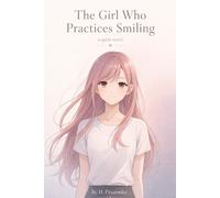 The Girl Who Practices Smiling: A quiet novel