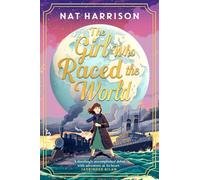 The Girl Who Raced the World: a page-turning retelling of the beloved classic Around the World in Eighty Days