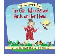 The Girl who Raised Birds on her Head: A Story About Facing Choices and the Courage to Decide: 1 (On the Bright Side)