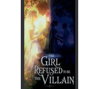 The Girl Who Refused to Be the Villainess