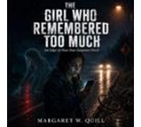 The Girl Who Remembered Too Much