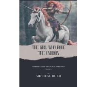The Girl who Rode the Unihorn (Chronicles of the Future Foretold)