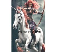 The Girl who Rode the Unihorn: Chronicles of the Future Foretold: Book 1