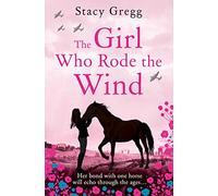 The Girl Who Rode the Wind: A Gripping Historical Adventure for Horse Lovers and Readers Aged 9 and Up