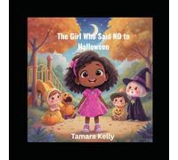 The Girl Who Said NO to Halloween: A Story About Faith and Courage