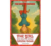 The Girl Who Saw the World Upside-Down: The Hanged Woman's Journey (Tiny Tarot Tales)
