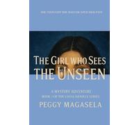 The Girl Who Sees the Unseen: Book 1 of the Liana Daniels Series