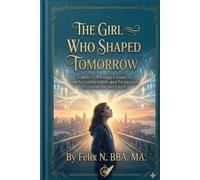 The Girl who shaped tomorrow: 3 (The Girl Who Could Hear Tomorrow Trilogy)