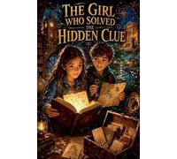 The Girl Who Solved the Hidden Clue: 3 (Stories for Kids)