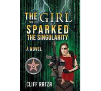 The Girl Who Sparked The Singularity: Book 5