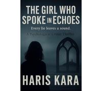 The Girl Who Spoke in Echoes: Every lie leaves a sound