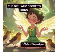 THE GIRL WHO SPOKE TO BIRDS.