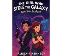 The Girl Who Stole the Galaxy (and My Jacket): A LGBT Teen Space Adventure with Humor, Heart, and Heists: A Young Adult Romantic Comedy in Space with Blasters, Bloopers, and Big Feelings