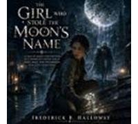 The Girl Who Stole the Moon's Name
