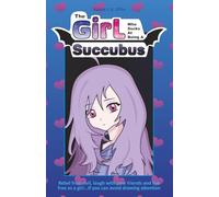 The Girl Who Sucks At Being A Succubus: Girl/Succubus 1