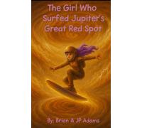 The Girl Who Surfed Jupiter's Great Red Spot (The Cosmic Skateboard Chronicles)