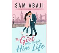The Girl Who Taught Him Life: A Story of Ambition, Culture, and Unexpected Romance