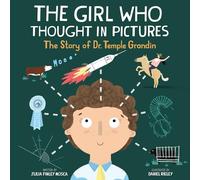 The Girl Who Thought in Pictures: The Story of Dr. Temple Grandin: 1 (Amazing Scientists)