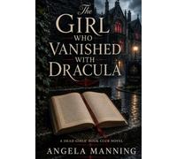 THE GIRL WHO VANISHED WITH DRACULA (The Dead Girls’ Book Club)