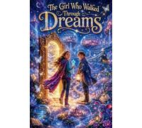 The Girl Who Walked Through Dreams: 23 (Stories for Kids)