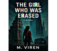 The Girl Who Was Erased: A Novel of Memory, Silence, and Surveillance