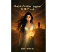The Girl Who Wasn’t Supposed to Be Found
