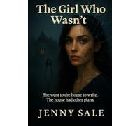 The Girl Who Wasn't: She didn’t disappear. She was forgotten.