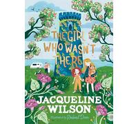 The Girl Who Wasn't There: A spine-tingling tale from the bestselling Jacqueline Wilson