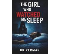 The Girl Who Watched Me Sleep