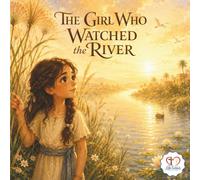 The Girl Who Watched the River: A Children's Bible Story About Moses, Miriam, Faith, and Trusting God's Plan (The Little Faithfuls Collection)