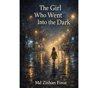 The Girl Who Went Into the Dark