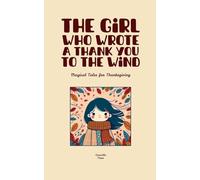 The Girl Who Wrote A Thank You To The Wind: Magical Tales for Thanksgiving